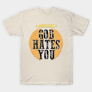 God Hates You T-Shirt